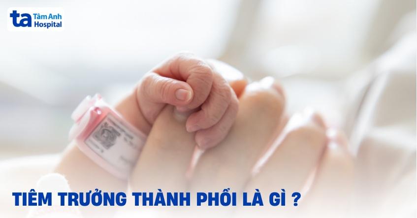 Tiêm trưởng thành phổi là gì