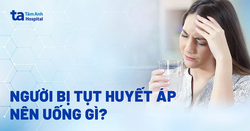 Tụt huyết áp uống gì cho lên