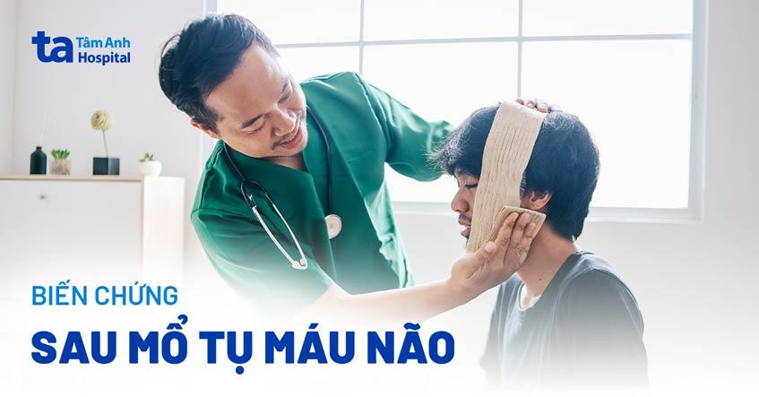 biến chứng sau mổ tụ máu não