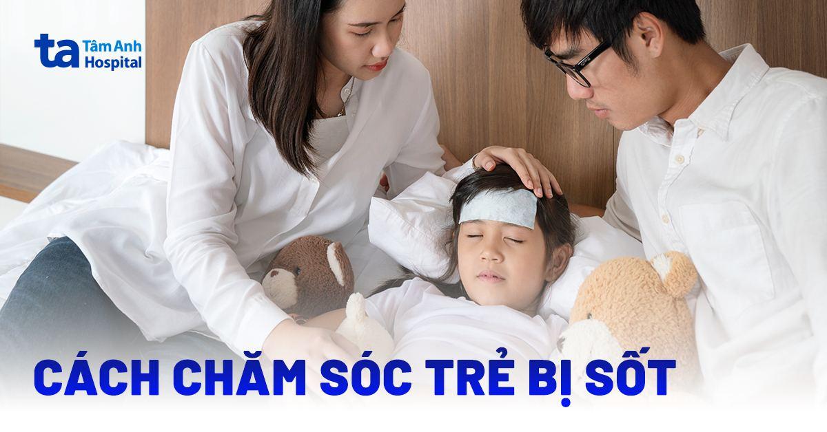 Chăm sóc trẻ bị sốt