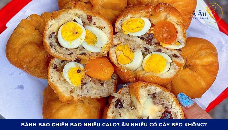 Bánh bao chiên bao nhiêu calo? Ăn nhiều có gây béo không?