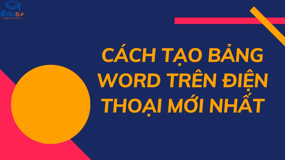 CÁCH TẠO BẢNG WORD TRÊN ĐIỆN THOẠI MỚI NHẤT