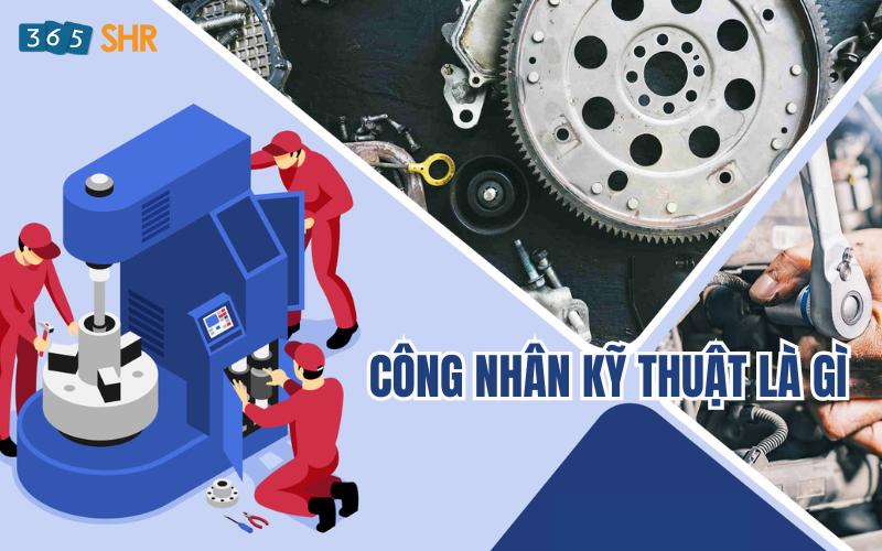 Công nhân kỹ thuật là gì?