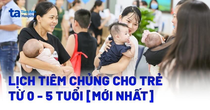 lịch tiêm chủng cho trẻ từ 0 đến 5 tuổi