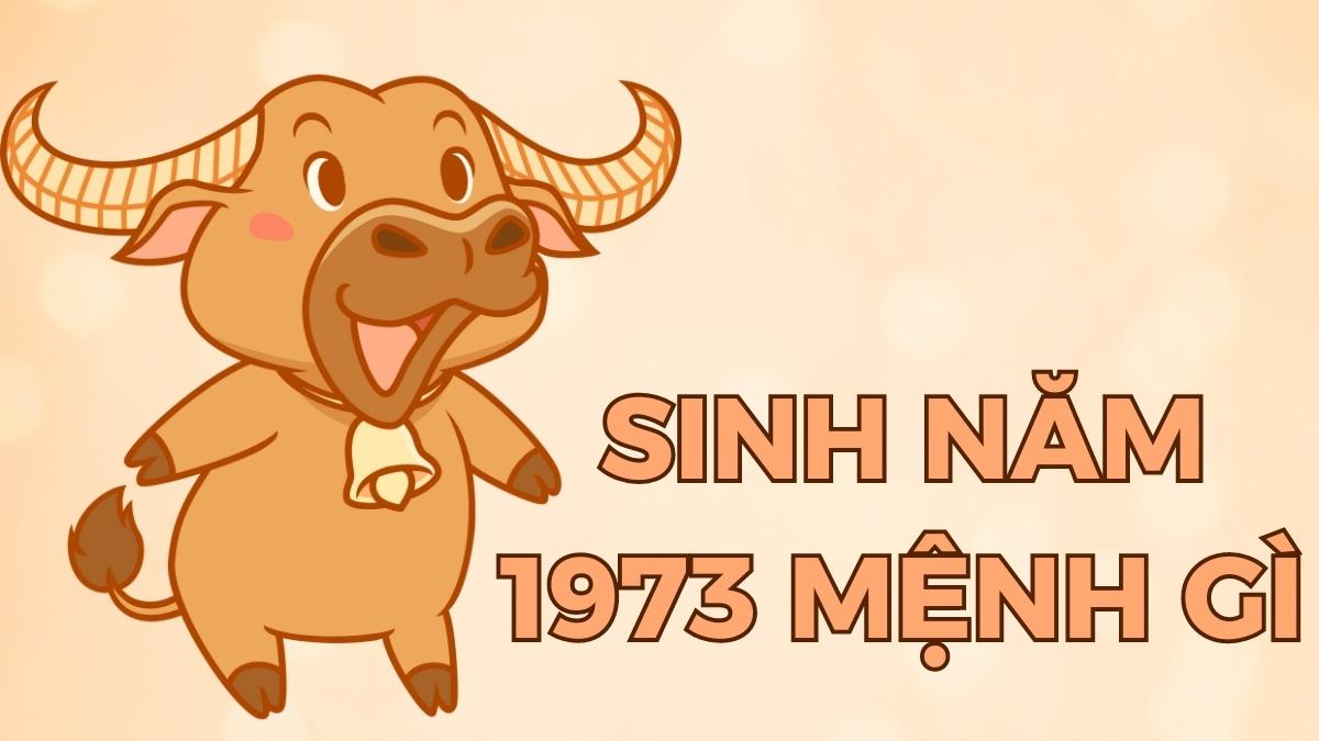 Sinh năm 1973 mệnh gì?